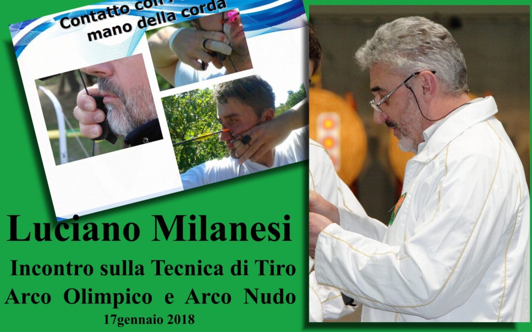 MILANESI LUCIANO – 17/01/18 – INCONTRO SULLA TECNICA DI TIRO ARCO OLIMPICO E ARCO NUDO